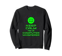 Keep Calm I'm A Computer Whisperer Tech Support PC Repair Sweatshirt