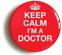 KEEP CALM I'M A DOCTOR FUNNY BUTTON BADGE (2inch / 50mm diameter)