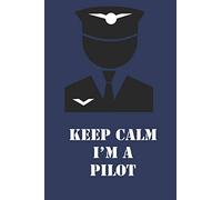 Keep Calm I'm a Pilot: Fun, Journal, Diary, Note Book Gift for Pilots