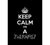 Keep Calm Im A Therapist Keep Calm I'm A Therapist Funny gift Notebook: 8.5x11 110 Pages