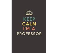 keep calm I'm professor: Lined Journal Notebook