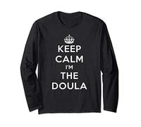 Keep Calm I'm The Doula Birth Postpartum Worker Gift Long Sleeve T-Shirt