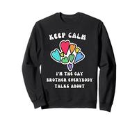 Keep Calm I'm The Gay brother Everybody Talks About Sweatshirt