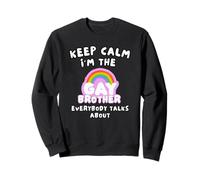 Keep Calm I'm The Gay brother Everybody Talks About Sweatshirt