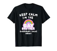 Keep Calm I'm The Gay Brother Everybody Talks About T-Shirt