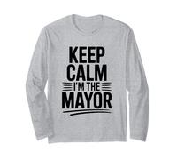 Keep Calm I'm The Mayor Funny Statement Long Sleeve T-Shirt