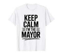 Keep Calm I'm The Mayor Funny Statement T-Shirt