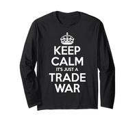 Keep Calm, It’s Just a Trade War Long Sleeve T-Shirt