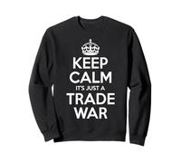 Keep Calm, It’s Just a Trade War Sweatshirt