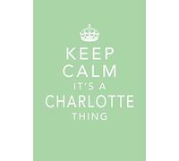 Keep Calm It's A Charlotte Thing: Personal First Name Journal Notebook, Medium Ruled, 7mm Line Spacing, Numbered Pages, Contents and Index Pages, Bullet Point Planner (Keep Calm Notebooks)