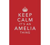 Keep Calm It's An Amelia Thing: Personal First Name Journal Notebook, Medium Ruled, 7mm Line Spacing, Numbered Pages, Contents and Index Pages, Bullet Point Planner (Keep Calm Notebooks)