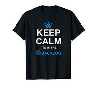 Keep calm its in the backlog T-Shirt