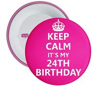 Keep Calm It's My 24th Birthday Badge - 59mm Size Pin Badge