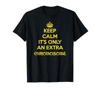 Keep Calm It's Only An Extra Chromosomes T-Shirt T-Shirt