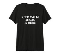Keep Calm Jesus is Here Confident Christian Believer Premium T-Shirt