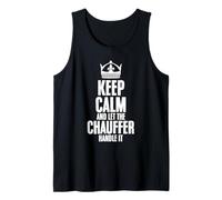 Keep Calm & Let Chauffeur Handle It Job Private Drivers Tank Top
