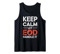 Keep Calm Let EOD Handle It Bomb Squad Tank Top