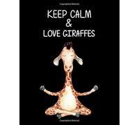 Keep Calm & Love Giraffes: African Safari Wide Ruled Composition Notebook for School, College and University | Cute Zen Giraffe Workbook and Exercise Book with +120 Blank Pages, 8x10 in