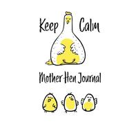Keep Calm Mother Hen Edition: Cute Hen Journal - Lightly Lined Pages