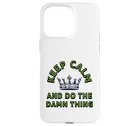 Keep Calm Motivation, Do The Damn Thing Mindset Sassy Quote Case for iPhone 15 Pro Max