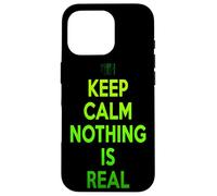 Keep Calm Nothing Is Real Cool Funny Philosophical Case for iPhone 16 Pro