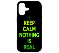 Keep Calm Nothing Is Real Cool Funny Philosophical Case for iPhone 17