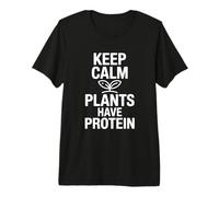 Keep Calm Plants Have Protein Funny Plant Lover Premium T-Shirt
