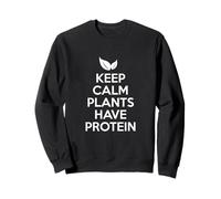Keep Calm Plants have Protein Vegan Animals Vegetarian Peace Sweatshirt