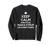 Keep Calm Pour Maple Syrup Canadian Pride Expat Canada Day Sweatshirt