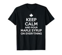 Keep Calm Pour Maple Syrup Canadian Pride Expat Canada Day T-Shirt
