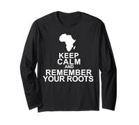 Keep Calm Remember Your Roots Long Sleeve T-Shirt