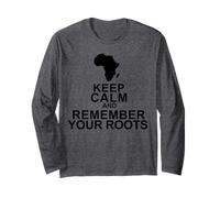 Keep Calm Remember Your Roots Long Sleeve T-Shirt