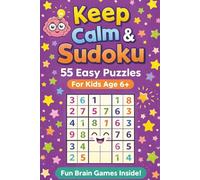 Keep Calm & Sudoku Puzzle Book for Kids Age 6+: Sudoku Puzzle Book for Kids Age 6+ | Fun Brain Excercise | 6 X 9 inches, 110 Pages | 50+ Puzzles | Solutions Included
