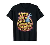 Keep Calm The Chemical Engineer is Here, Chemistry Chemist T-Shirt