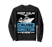 Keep Calm The Cruise Director Is Here Cruising Sweatshirt
