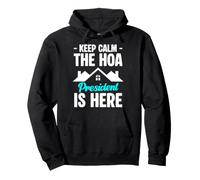 Keep Calm The HOA President Is Here Homeowners Association Pullover Hoodie