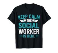 Keep Calm The Social Worker is Here - Funny Appreciation Tee T-Shirt