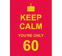 Keep Calm You're Only 60
