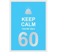 Keep Calm You're Only 60 : Wise Words for a Big Birthday
