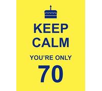Keep Calm You're Only 70