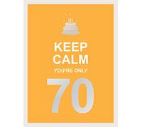 Keep Calm You're Only 70: Wise Words for a Big Birthday – Boxer Gifts