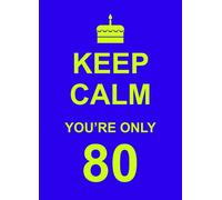 Keep Calm You're Only 80