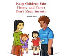 Keep Children Safe Timmy and Tanya Don't Keep Secrets: A Children’s Guide to Body Safety, Saying No, and Telling a Trusted Adult (Mental Health Help Spiritual Kids Series)