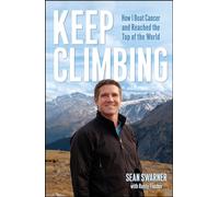 Keep Climbing: How I Beat Cancer and Reached the Top of the World (Atria Books)