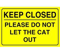 Keep Closed Please Do Not Let The Cat Out - safety sign - 1.2mm Rigid plastic for indoor/outdoor usage (200mm x 150mm) Viewing Distance within 5m.