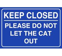 Keep Closed Please Do Not Let The Cat Out - safety sign - 1.2mm Rigid plastic for indoor/outdoor usage (400mm x 300mm) Viewing Distance within 14m.