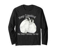 Keep Crawling But Stop Meeting The Ice Penguin Long Sleeve T-Shirt