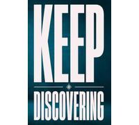 KEEP DISCOVERING: A Bold Motivational Blank Lined Journal for Curiosity, Self-Discovery, Travel Adventures, and Unlimited Mindset Growth
