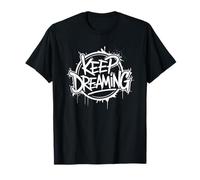 Keep Dreaming, Positive Motivational and Inspirational T-Shirt
