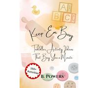 Keep ‘Em Busy: 150+ Toddler Activity Ideas That Buy You a Minute